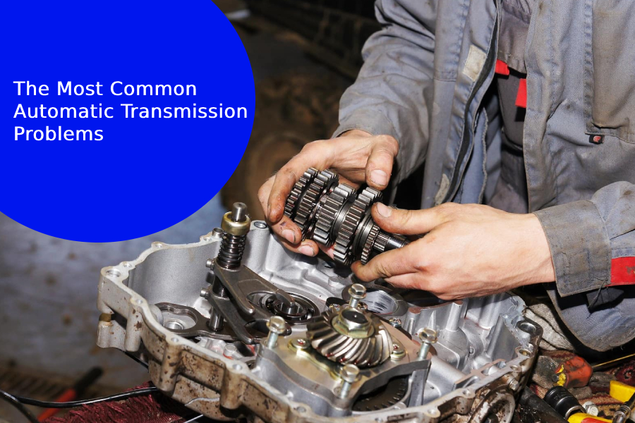 The Most Common Automatic Transmission Problems