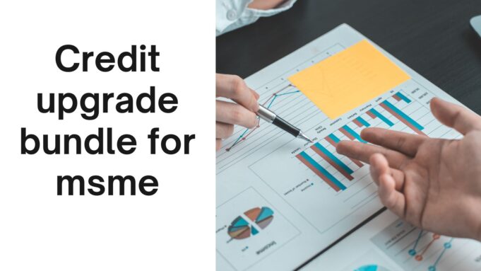 Credit upgrade bundle for msme