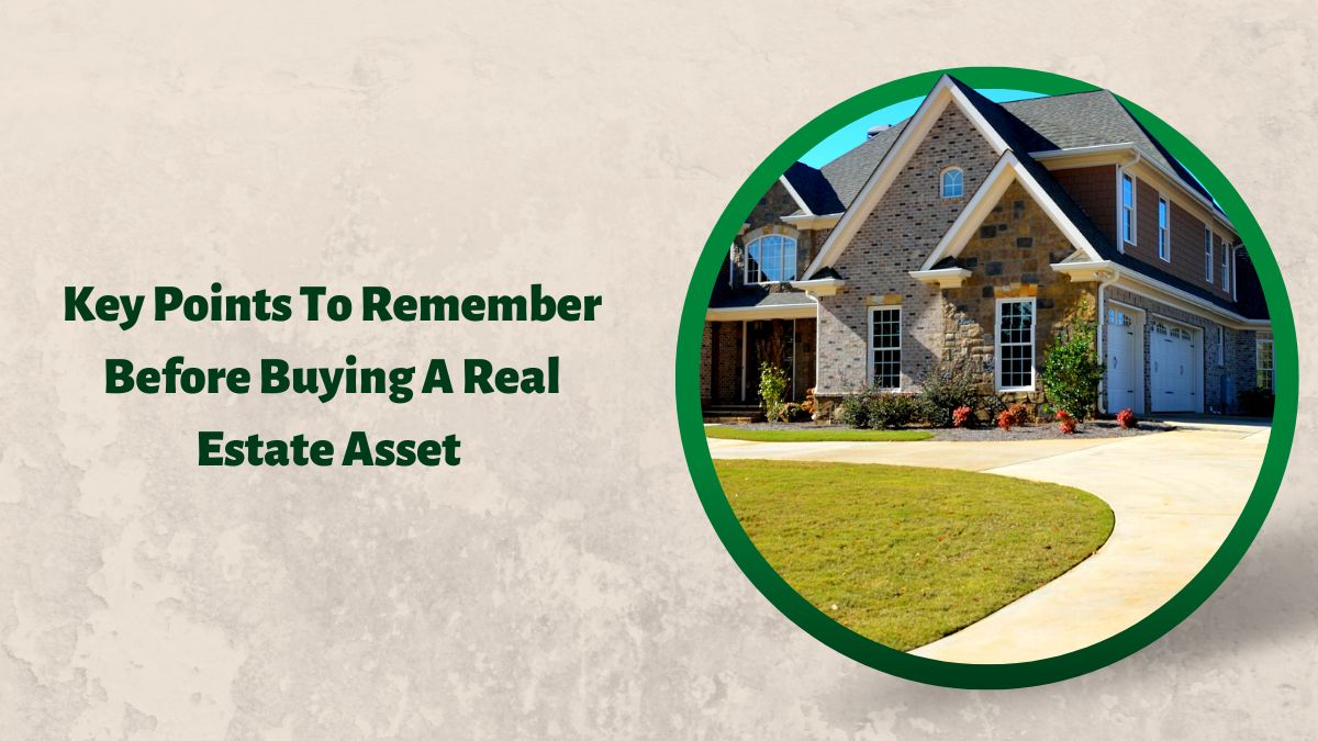Key Points To Remember Before Buying A Real Estate Asset