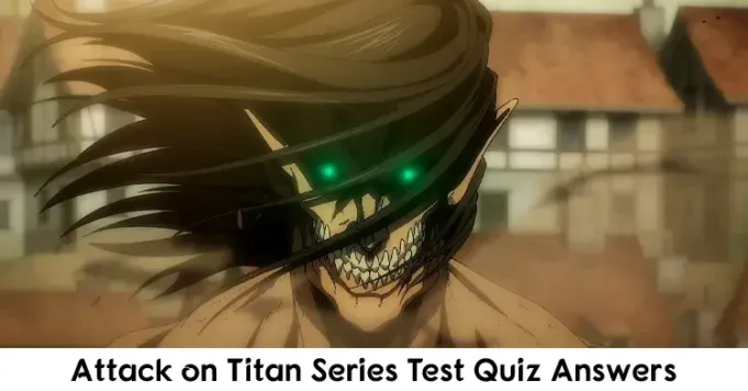 Attack on Titan Series Test Quiz Answers