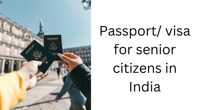 Passport visa for senior citizens in India