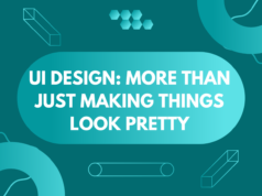 UI Design: More Than Just Making Things Look Pretty UI Design