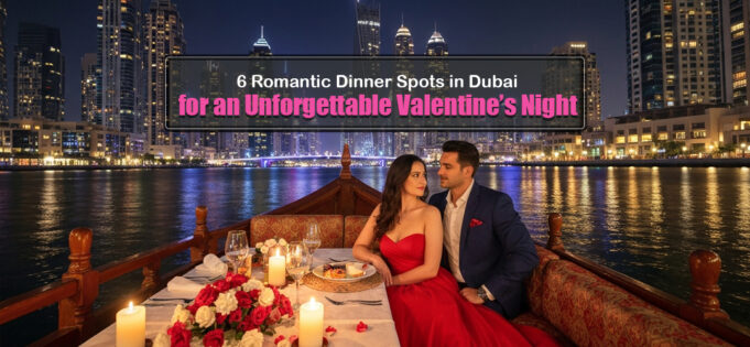 6 Romantic Dinner Spots in Dubai for Valentine’s Night Romantic Dinner Spots